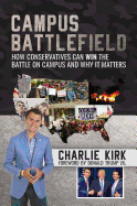 Campus Battlefield: How Conservatives Can Win the Battle on Campus and Why It Matters