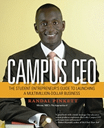 Campus CEO: The Student Entrepreneur's Guide to Launching a Multimillion-Dollar Business