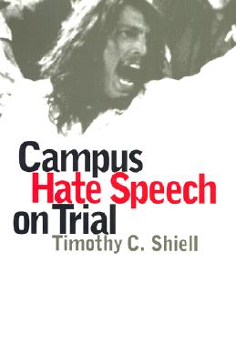 Campus Hate Speech on Trial - Shiell, Timothy C