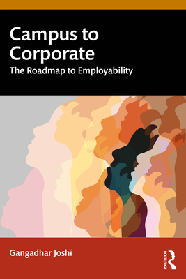 Campus to Corporate: The Roadmap to Employability - Joshi, Gangadhar