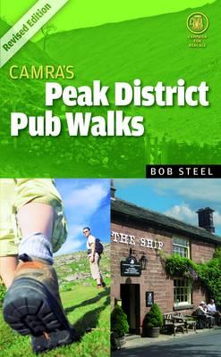 CAMRA's Peak District Pub Walks: Revised and Updated Edition - Steel, Bob