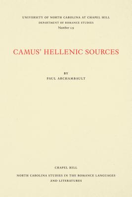Camus' Hellenic Sources - Archambault, Paul, Ph.D.