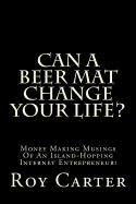 Can a Beer Mat Change Your Life?: Money Making Musings of an Island-Hopping Internet Entrepreneur!