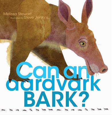 Can an Aardvark Bark? - Stewart, Melissa, RN, Cpe