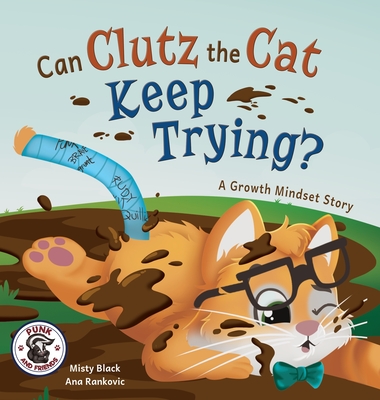 Can Clutz the Cat Keep Trying?: A Growth Mindset Book - Black, Misty