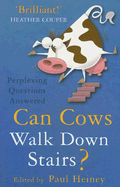 Can Cows Walk Down Stairs?: Perplexing Questions Answered