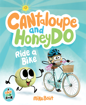 Can Do: Cantaloupe and Honeydo Ride a Bike - 