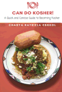 Can-Do Kosher!: A Quick and Concise Guide to Becoming Kosher