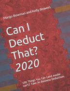 Can I Deduct That?: 100 Things You Can (and maybe can't) Take As Business Deductions