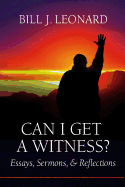 Can I Get a Witness - Leonard, Bill J, Professor