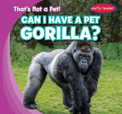 Can I Have a Pet Gorilla? - Wilberforce, Bert