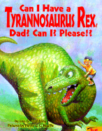 Can I Have a Tyrannosaurus Rex, Dad? Can I? Please!?