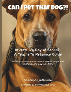 Can I Pet That Dog?!: Bruce's Big Day at School - A Teacher's Resource Guide
