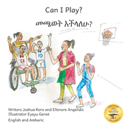 Can I Play?: Inclusion Means Fun For Everyone in English and Amharic