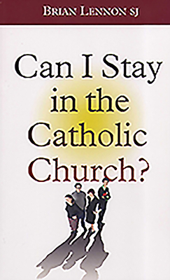 Can I Stay in the Catholic Church - Lennon, Brian