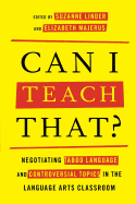 Can I Teach That?: Negotiating Taboo Language and Controversial Topics in the Language Arts Classroom