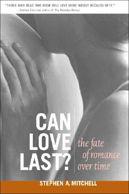 Can Love Last?: The Fate of Romance Over Time - Mitchell, Stephen A