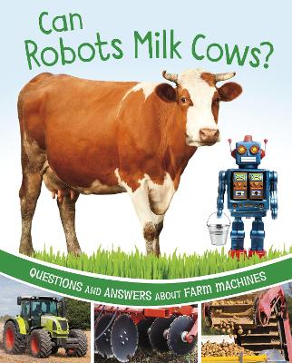 Can Robots Milk Cows?: Questions and Answers About Farm Machines - Rawson, Katherine