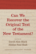 Can We Recover the Original Text of the New Testament?