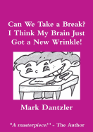 Can We Take a Break? I Think My Brain Just Got a New Wrinkle!