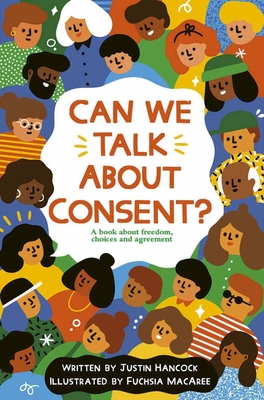 Can We Talk about Consent?: A Book about Freedom, Choices, and Agreement - Hancock, Justin
