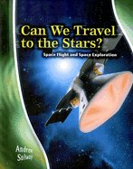 Can We Travel to the Stars?: Space Flight and Space Exploration