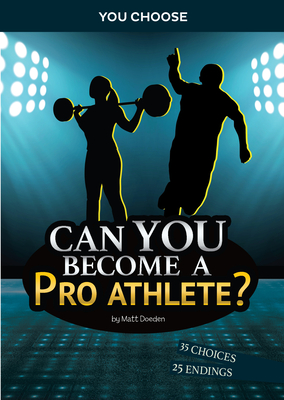 Can You Become a Pro Athlete?: An Interactive Adventure - Doeden, Matt