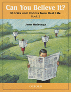 Can You Believe It?: Stories and Idioms from Real Life, Book 2