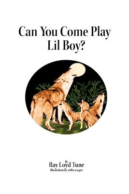 Can You Come Play Lil Boy? - Tune, Ray Loyd