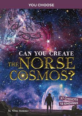 Can You Create the Norse Cosmos?: An Interactive Mythological Adventure - Kammer, Gina