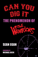 Can You Dig It: The Phenomenon of The Warriors