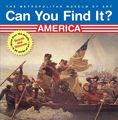 Can You Find It? America: Search and Discover More Than 150 Details in 20 Works of Art - Metropolitan Museum of Art, and Falken, Linda