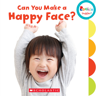 Can You Make a Happy Face? (Rookie Toddler) - Behrens, Janice