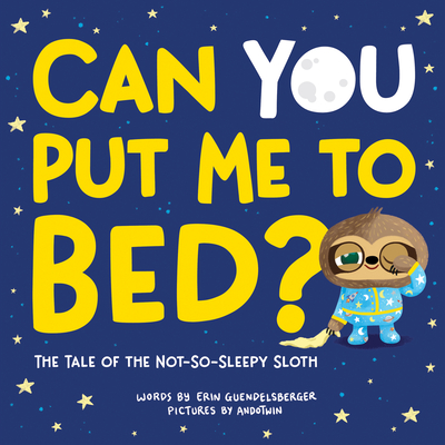 Can You Put Me to Bed?: The Tale of the Not-So-Sleepy Sloth - Guendelsberger, Erin