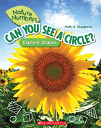 Can You See a Circle?: Explore Shapes (Nature Numbers)