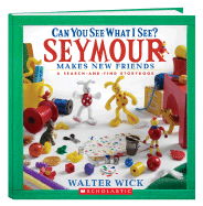 Can You See What I See?: Seymour Makes New Friends: Picture Puzzles to Search and Solve