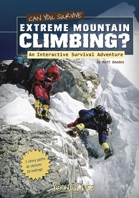 Can You Survive Extreme Mountain Climbing?: An Interactive Survival Adventure - Doeden, Matt, and Sofer, Olivia (Consultant editor)