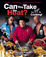 Can You Take the Heat?: The Wwe Is Cooking! - Ross, Jim J R