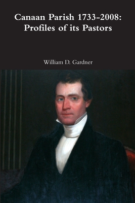 Canaan Parish 1733-2008: Profiles of its Pastors - Gardner, William