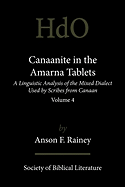 Canaanite in the Amarna Tablets: A Linguistic Analysis of the Mixed Dialect Used by Scribes from Canaan, Volume 4 - Rainey, Anson F