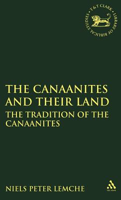Canaanites and Their Land: The Tradition of the Canaanites - Lemche, Niels Peter, and Mein, Andrew (Editor), and Camp, Claudia V (Editor)