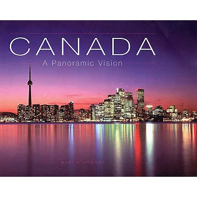 Canada: A Panoramic Vision - Howard, Martin