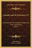 Canada and Its Provinces V2: A History of the Canadian People and Their Institutions (1914)