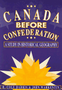 Canada Before Confederation: A Study on Historical Geography Volume 166