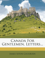 Canada for Gentlemen, Letters...