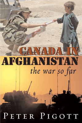 Canada in Afghanistan: The War So Far - Pigott, Peter