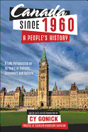 Canada Since 1960: A People's History: A Left Perspective on 50 Years of Politics, Economics and Culture