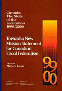 Canada: The State of the Federation, 1999-2000: Toward a New Mission Statement for Canadian Fiscal Federation Volume 55
