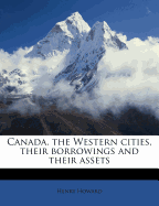 Canada, the Western Cities, Their Borrowings and Their Assets