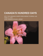 Canada's Hundred Days: With the Canadian Corps from Amiens to Mons, Aug. 8-Nov. 11, 1918